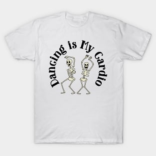 dancing is my cardio T-Shirt